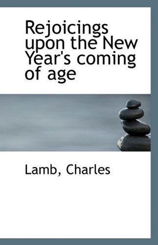 Cover for Lamb Charles · Rejoicings Upon the New Year's Coming of Age (Paperback Book) (2009)