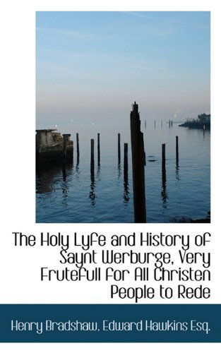 Cover for Edward Hawkins · The Holy Lyfe and History of Saynt Werburge, Very Frutefull for All Christen People to Rede (Paperback Book) (2009)