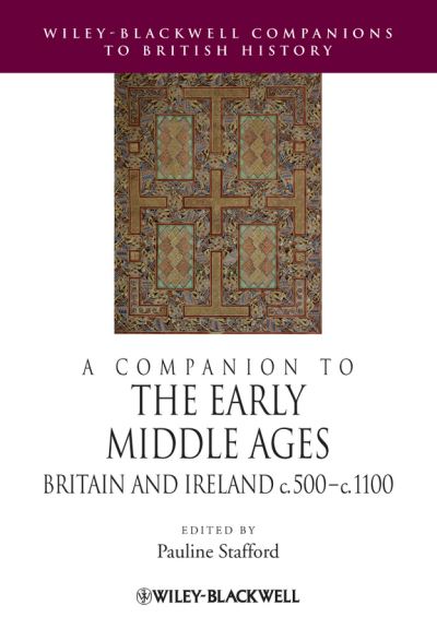 Cover for P Stafford · A Companion to the Early Middle Ages: Britain and Ireland c.500 - c.1100 - Blackwell Companions to British History (Paperback Book) (2012)