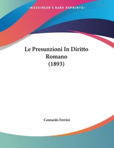 Cover for Contardo Ferrini · Le Presunzioni In Diritto Romano (1893) (Paperback Book) (2009)