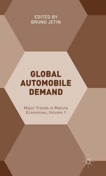 Bruno Jetin · Global Automobile Demand: Major Trends in Mature Economies; Volume 1 (Hardcover Book) (2015)