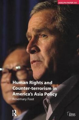 Cover for Rosemary Foot · Human Rights and Counter-terrorism in America's Asia Policy - Adelphi series (Hardcover Book) (2017)