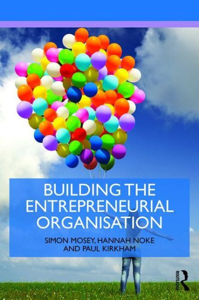 Cover for Mosey, Simon (University of Nottingham, UK) · Building an Entrepreneurial Organisation - Routledge Masters in Entrepreneurship (Paperback Book) (2017)