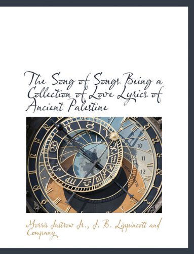 Cover for Morris Jastrow · The Song of Songs Being a Collection of Love Lyrics of Ancient Palestine (Paperback Book) (2010)