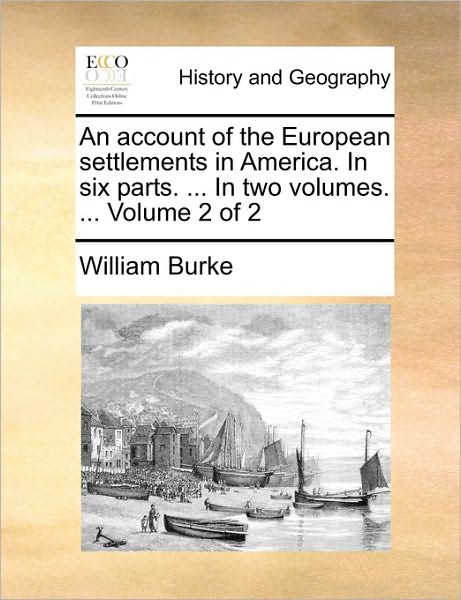 Cover for William Burke · An Account of the European Settlements in America. in Six Parts. ... in Two Volumes. ... Volume 2 of 2 (Paperback Book) (2010)