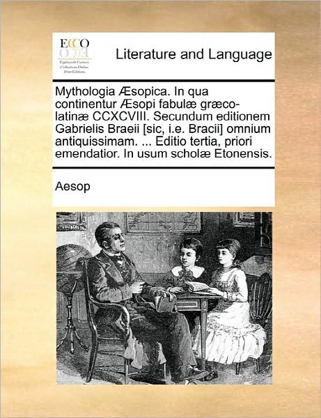 Cover for Aesop · Mythologia Aesopica. in Qua Continentur Aesopi Fabulae Graeco-latinae Ccxcviii. Secundum Editionem Gabrielis Braeii [sic, I.e. Bracii] Omnium Antiquis (Pocketbok) (2010)