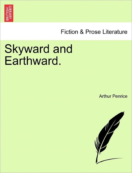 Cover for Arthur Penrice · Skyward and Earthward. (Paperback Book) (2011)