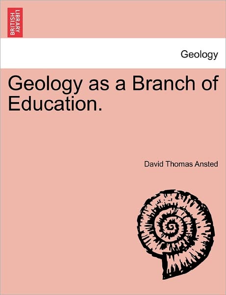 Cover for David Thomas Ansted · Geology As a Branch of Education. (Paperback Book) (2011)