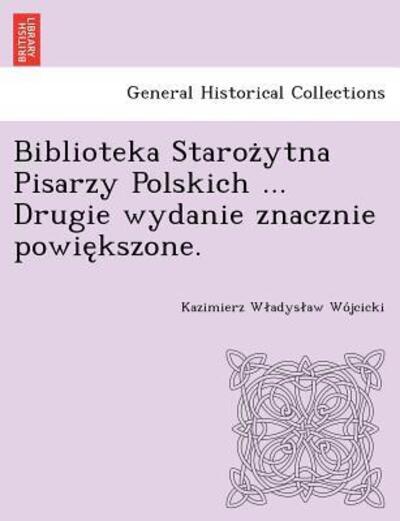 Cover for Kazimierz W Wo Jcicki · Biblioteka Staroz Ytna Pisarzy Polskich ... Drugie Wydanie Znacznie Powie Kszone. (Paperback Book) (2012)