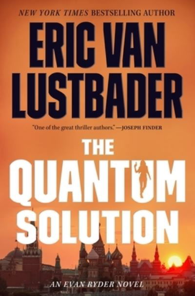 The Quantum Solution: An Evan Ryder Novel - Evan Ryder - Eric Van Lustbader - Books - Tor Publishing Group - 9781250839138 - May 9, 2023