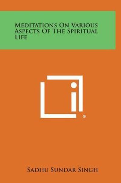 Cover for Sadhu Sundar Singh · Meditations on Various Aspects of the Spiritual Life (Hardcover Book) (2013)