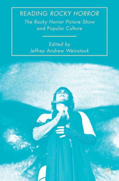 Cover for Jeffrey Andrew Weinstock · Reading Rocky Horror: The Rocky Horror Picture Show and Popular Culture (Paperback Book) [1st ed. 2008 edition] (2008)