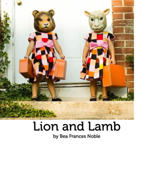 Lion and Lamb - Bea Frances Noble - Libros - Blurb - 9781364271138 - 7 de marzo de 2016