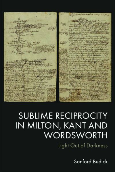 Cover for Sanford Budick · Sublime Reciprocity in Milton, Kant and Wordsworth: Light out of Darkness (Hardcover Book) (2025)