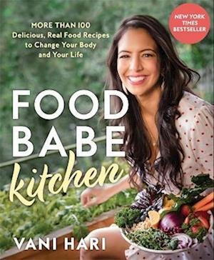 Cover for Hari, Vani (speaker) · Food Babe Kitchen: More than 100 Delicious, Real Food Recipes to Change Your Body and Your Life (Pocketbok) (2023)