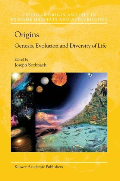 Cover for Joseph Seckbach · Origins: Genesis, Evolution and Diversity of Life - Cellular Origin, Life in Extreme Habitats and Astrobiology (Hardcover bog) [2004 edition] (2004)