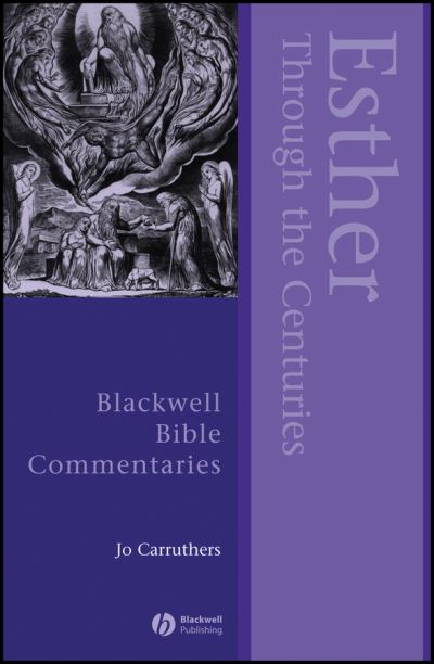 Cover for Carruthers, Jo (University of Bristol, UK) · Esther Through the Centuries - Wiley Blackwell Bible Commentaries (Hardcover Book) (2007)