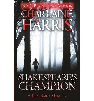 Cover for Charlaine Harris · Shakespeare's Champion: A Lily Bard Mystery - LILY BARD (Paperback Bog) (2013)