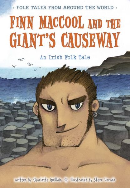 Cover for Charlotte Guillain · Finn Maccool and the Giant's Causeway: an Irish Folk Tale (Folk Tales from Around the World) (Hardcover Book) [Big edition] (2014)