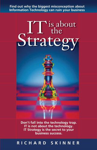 It is About the Strategy - Richard Skinner - Książki - Xlibris - 9781413490138 - 20 czerwca 2005