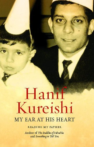 My Ear at His Heart: Reading My Father - Hanif Kureishi - Books - Scribner - 9781416572138 - February 16, 2013