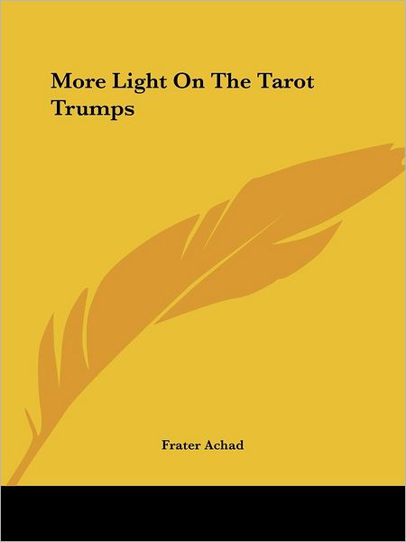 Cover for Frater Achad · More Light on the Tarot Trumps (Paperback Book) (2005)