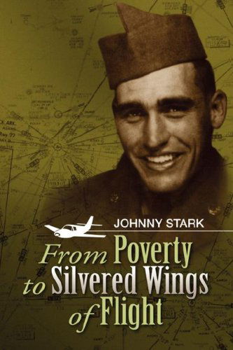 Cover for Johnny Stark · From Poverty to Silvered Wings of Flight (Hardcover Book) (2007)