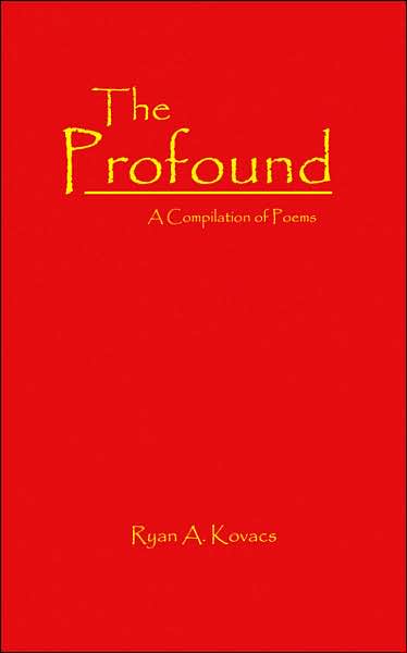 Cover for Ryan Kovacs · The Profound: a Compilation of Poems (Paperback Book) (2007)