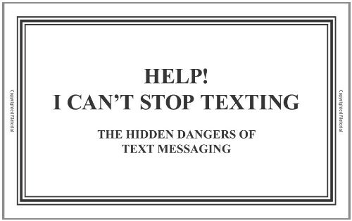 Cover for Susan Willett · Help! I Can't Stop Texting: the Hidden Dangers of Text Messaging (Pocketbok) (2011)