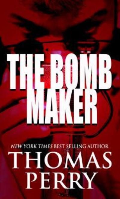 Cover for Thomas Perry · The bomb maker (Book) [Large print edition. edition] (2018)