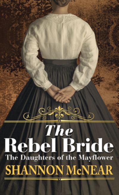 Cover for Shannon McNear · The Rebel Bride (Hardcover Book) (2020)