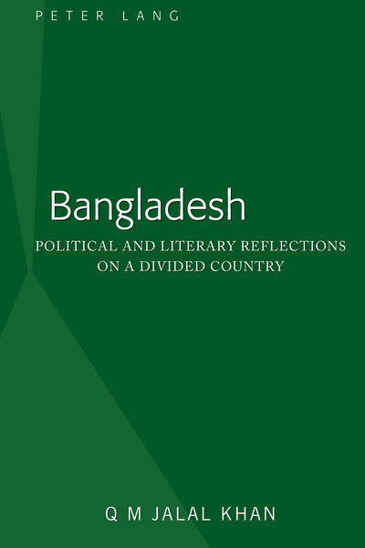 Bangladesh: Political and Literary Reflections on a Divided Country - Q M Jalal Khan - Boeken - Peter Lang Publishing Inc - 9781433146138 - 17 januari 2018