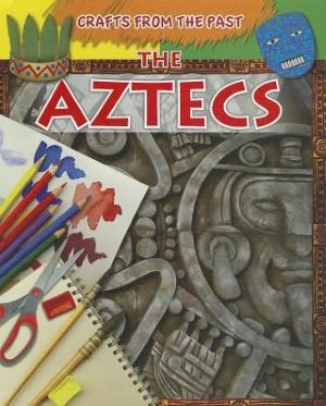 Cover for Jessica Cohn · The Aztecs (Crafts from the Past) (Gebundenes Buch) (2012)