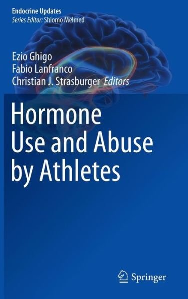 Cover for Ezio Ghigo · Hormone Use and Abuse by Athletes - Endocrine Updates (Hardcover Book) [2011 edition] (2010)