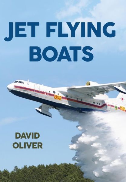 Cover for David Oliver · Jet Flying Boats (Paperback Book) (2018)