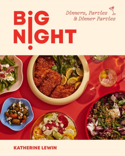 Katherine Lewin · Big Night: Dinners, Parties & Dinner Parties (Inbunden Bok) (2024)
