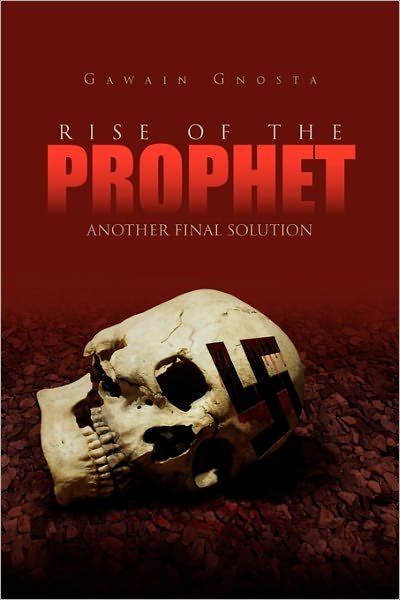 Cover for Gawain Gnosta · Rise of the Prophet: Another Final Solution (Pocketbok) (2011)