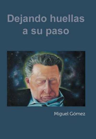Cover for Miguel Gomez · Dejando Huellas a Su Paso (Innbunden bok) (2013)