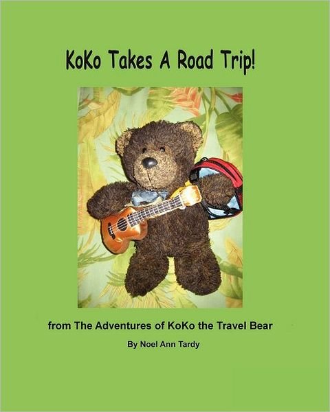Cover for Noel Ann Tardy · Koko Takes a Road Trip (Volume 1) (Paperback Book) (2012)