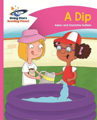 Reading Planet - A Dip - Pink A: Comet Street Kids - Rising Stars Reading Planet - Adam Guillain - Books - Hachette Learning - 9781471878138 - October 28, 2016