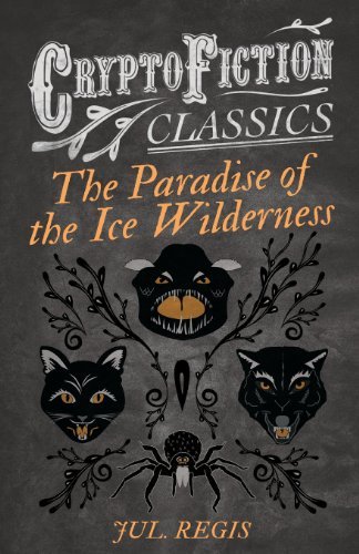Cover for Jul Regis · The Paradise of the Ice Wilderness (Cryptofiction Classics) (Paperback Bog) (2013)