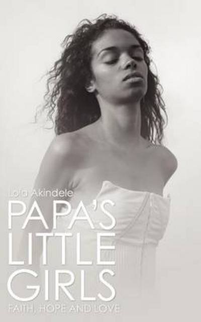 Cover for Lola Akindele · Papa's Little Girls: Faith, Hope and Love (Pocketbok) (2012)
