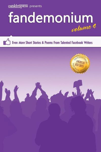 Cover for Outskirts Press · Outskirts Press Presents Fandemonium Volume 4: Even More Short Stories &amp; Poems From Talented Facebook Writers (Paperback Book) (2014)
