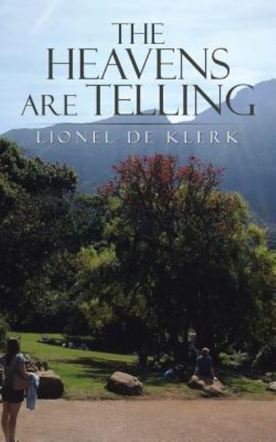 The Heavens Are Telling - Lionel De Klerk - Books - Partridge Publishing - 9781482825138 - November 13, 2015