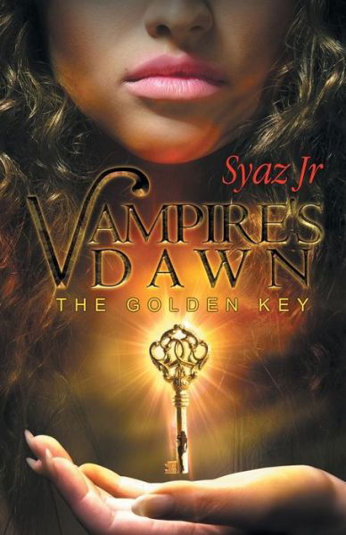 Cover for Syaz Syaz Jr. · Vampires' Dawn Part 1: the Golden Key (Paperback Book) (2014)