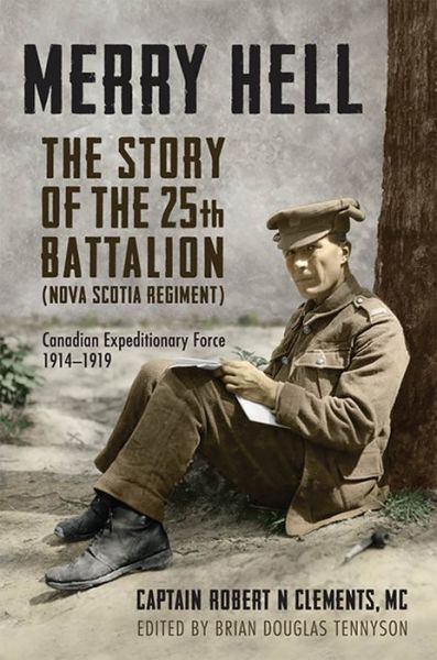 Cover for Brian Tennyson · Merry Hell: The Story of the 25th Battalion (Nova Scotia Regiment), Canadian Expeditionary Force, 1914-1919 (Paperback Book) (2018)