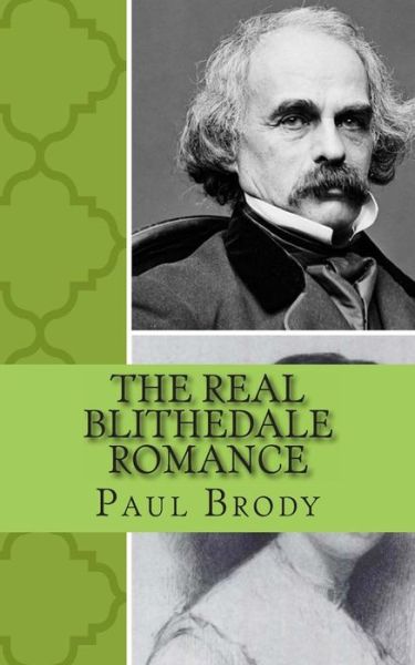 Cover for Paul Brody · The Real Blithedale Romance: the Love and Marriage of Nathaniel Hawthorne and Sophia Peabody (Paperback Bog) (2013)