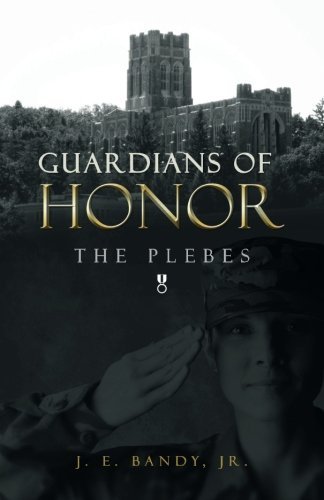 J. E. Bandy · Guardians of Honor: the Plebes (Paperback Book) (2013)