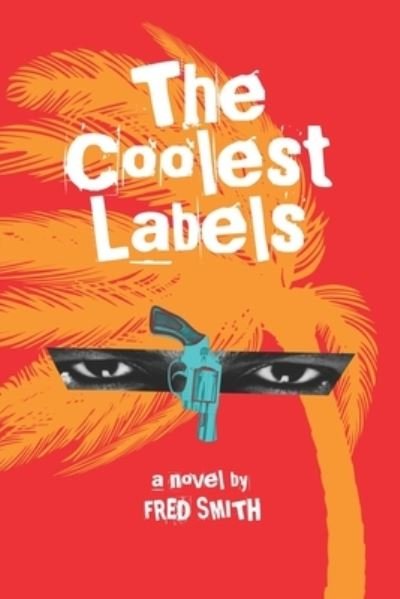 The Coolest Labels - Fred Smith - Bücher - CreateSpace Independent Publishing Platf - 9781492824138 - 23. August 2019