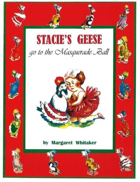 Cover for Margaret Whitaker · Stacie's Geese Go to the Masquerade Ball (Paperback Book) (2013)